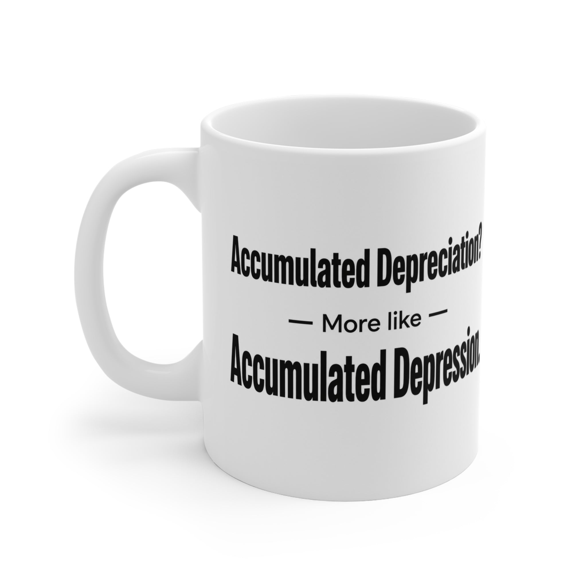 Funny Accounting Mug – Accumulated Depreciation Coffee Mug
